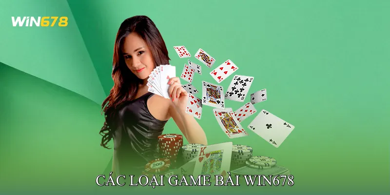 Các Loại Game Bài Win678