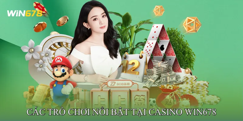 Các Trò Chơi Nổi Bật Tại Casino Win678