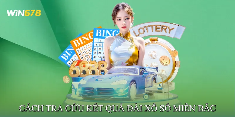 Cách Tra Cứu Kết Quả Đài Xổ Số Miền Bắc