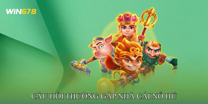 Câu hỏi thường gặp (FAQ) Nhà cái nổ hũ