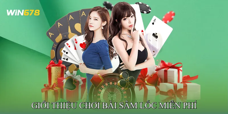 Giới Thiệu Chơi Bài Sâm Lốc Miễn Phí