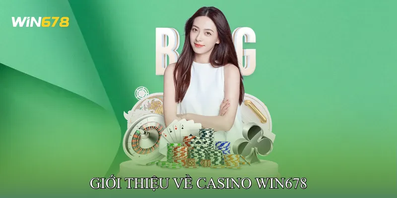 Giới thiệu về Casino Win678