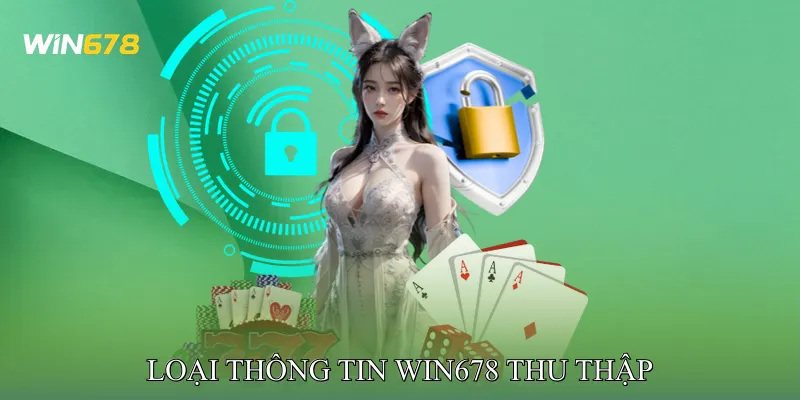 Loại Thông Tin Win678 Thu Thập