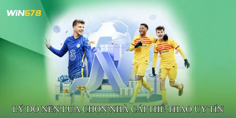 Lý do nên ưu tiên lựa chọn nhà cái thể thao uy tín