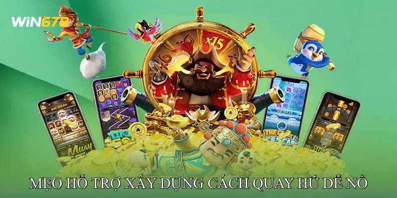 Mẹo hỗ trợ xây dựng Cách quay hũ dễ nổ