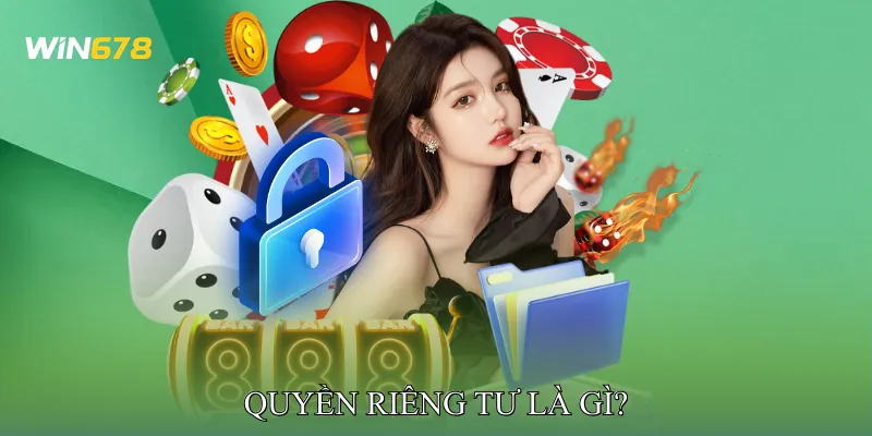 Quyền Riêng Tư Là Gì?