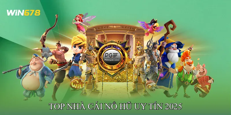 Top Nhà cái nổ hũ uy tín 2025